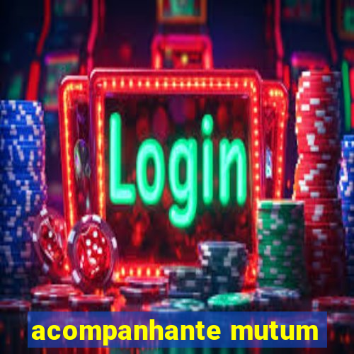 acompanhante mutum